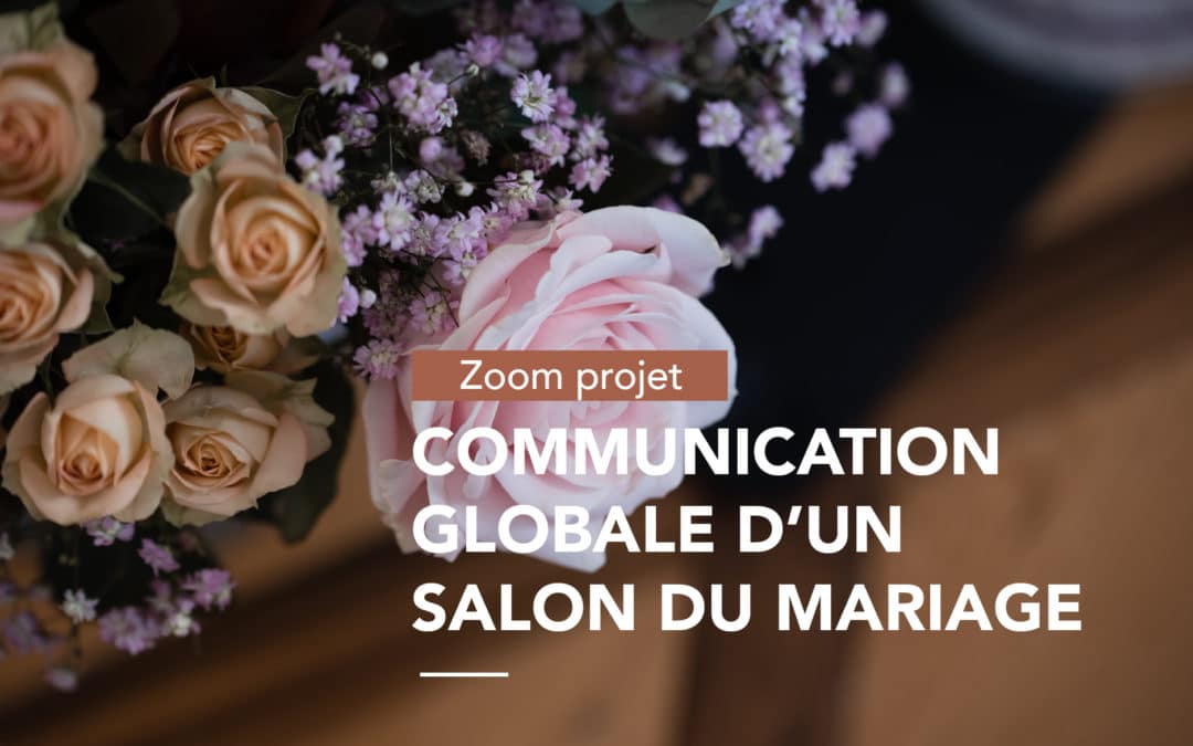 « Zoom projet : Communication globale d’un salon du mariage »